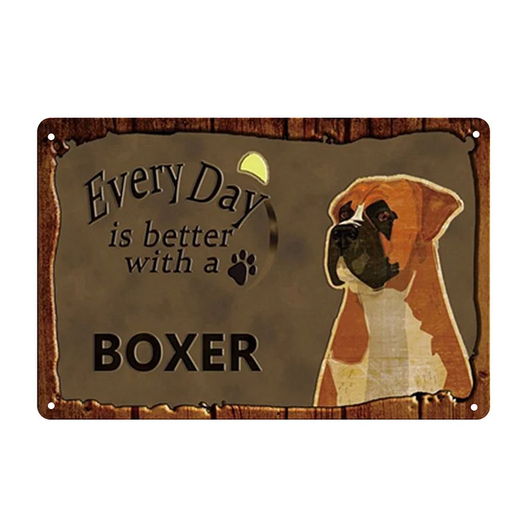 Every Day Is Better With A Boxer - Vintage Tin Signs/Wooden Signs - 7.9x11.8in & 11.8x15.7in