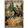 Everything Will Kill You So Choose Something Fun - Vintage Metal Signs - 20*30cm/30*40cm - Western