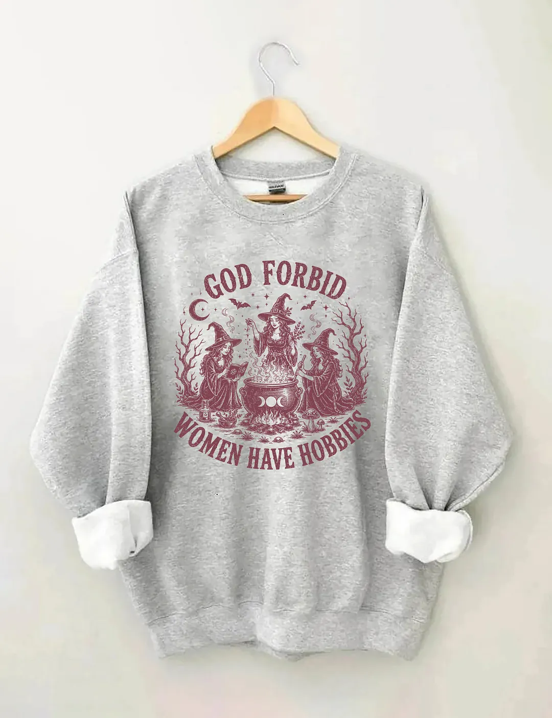 God Forbid Women Have Hobbies Sweatshirt