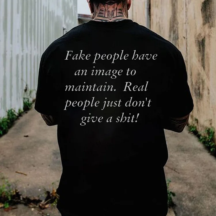 Fake People Have An Image To Maintain Printed Men's T-shirt