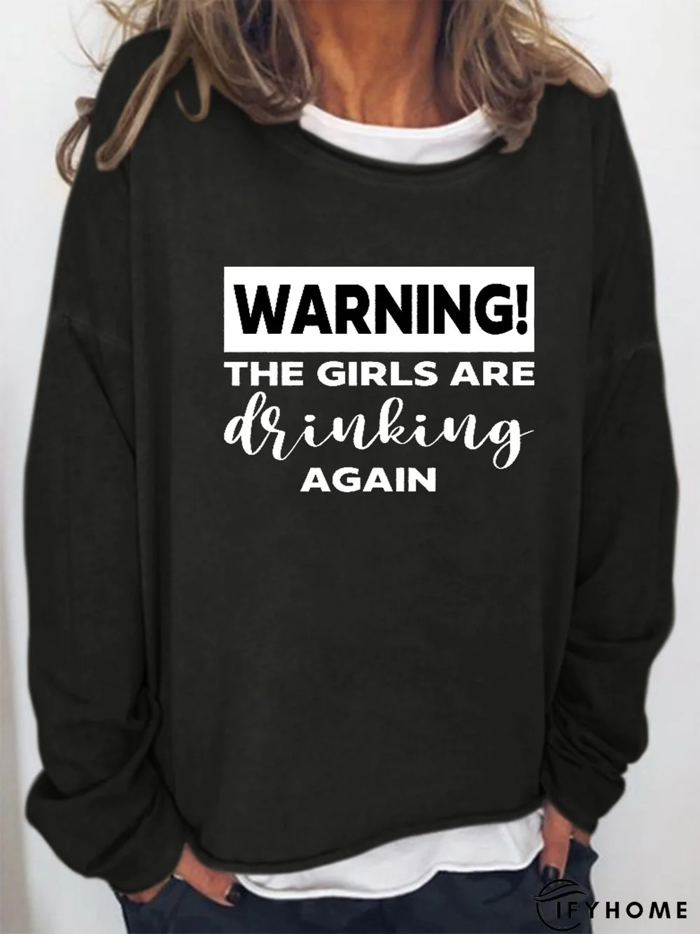 "Warning The Girls Are Drinking Again " Women Casual Letter Print Sweatshirt | IFYHOME