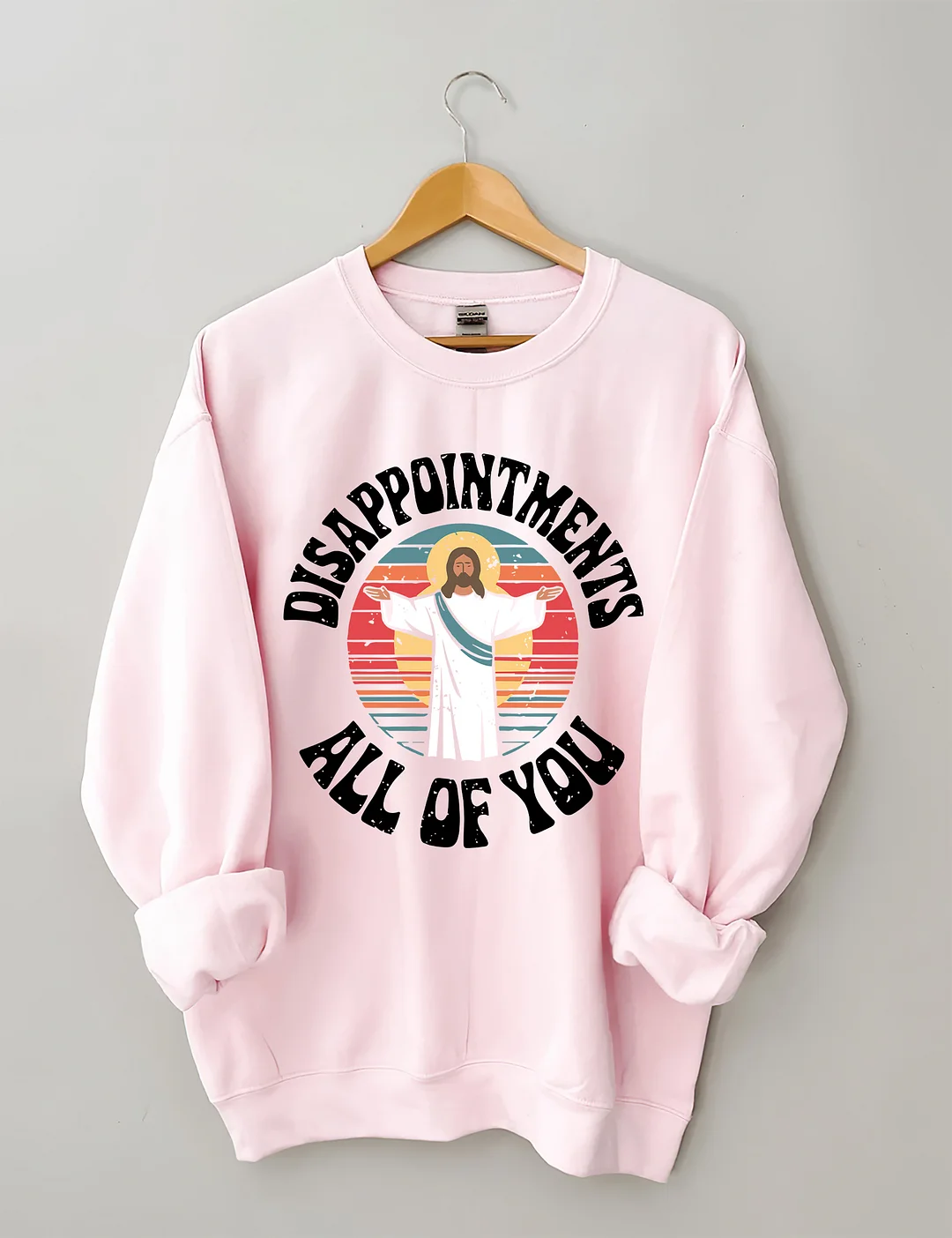 Disappointments All Of You Sweatshirt