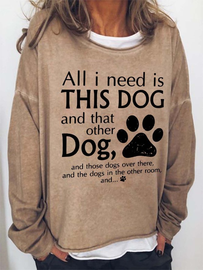 Long Sleeve Crew Neck Women's All I Need Is This Dog And That Other Dog Sweatshirt
