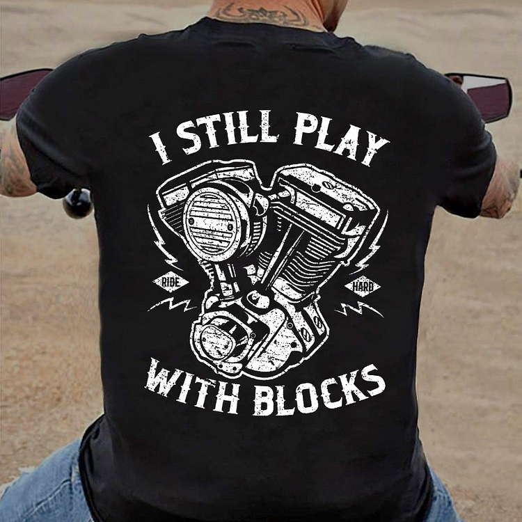I Still Play Ride Hard With Blocks T-shirt socialshop