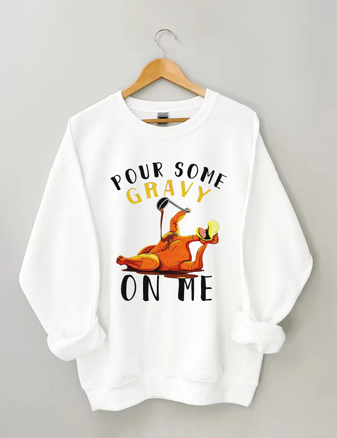 Pour Some Gravy On Me Sweatshirt