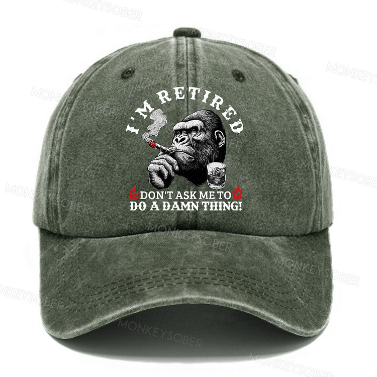 I'm Retired Don't Ask Me To Do A Damn Thing！ Washed Baseball Caps