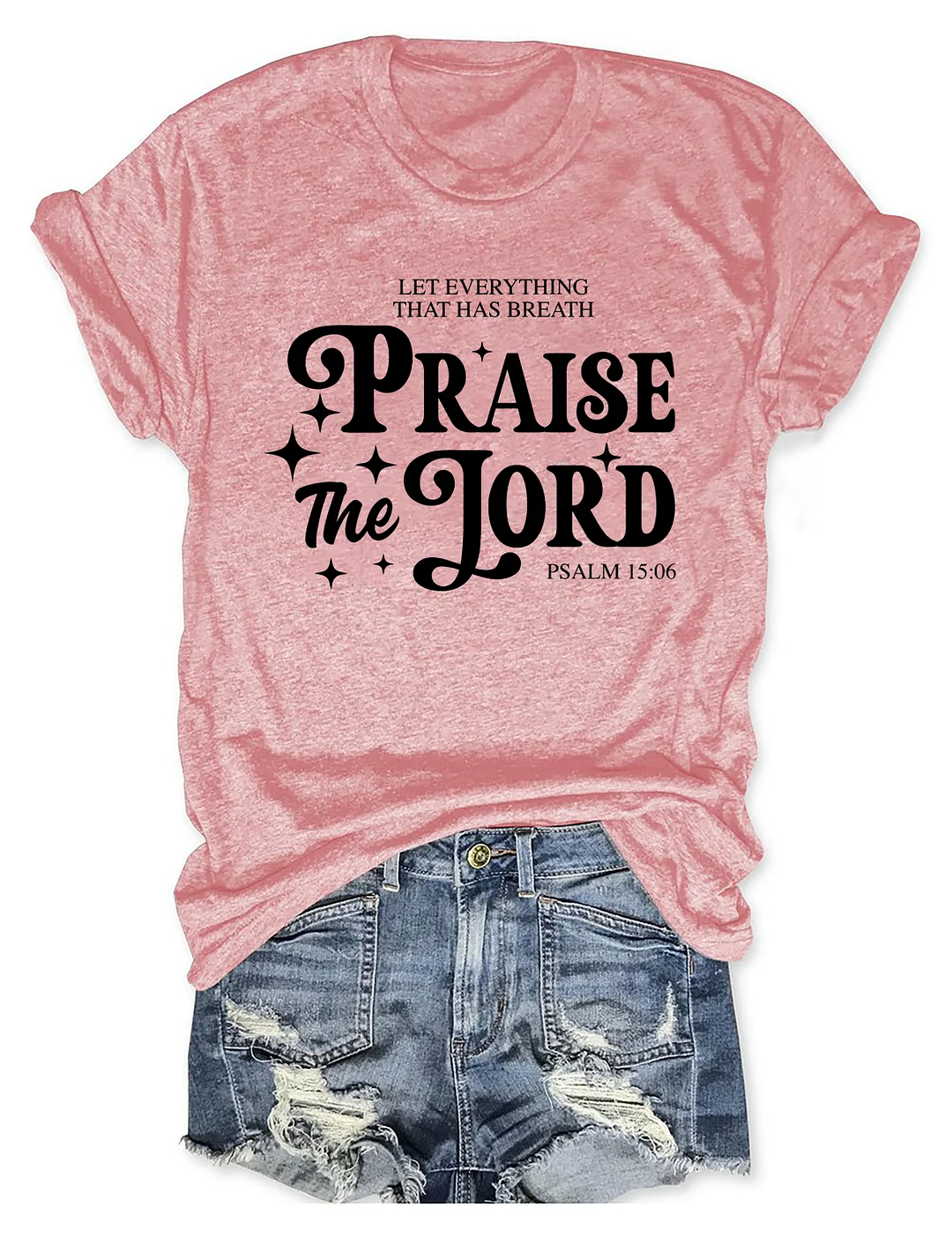 Let Everything That Has Breath Praise The Lord T-shirt