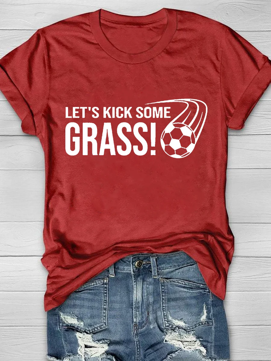 Let's Kick Some Grass Soccer Short Sleeve T-Shirt