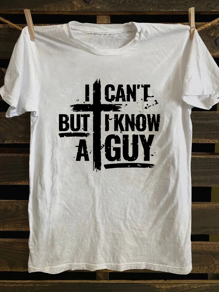 I Can't But I Know A Guy T-Shirt