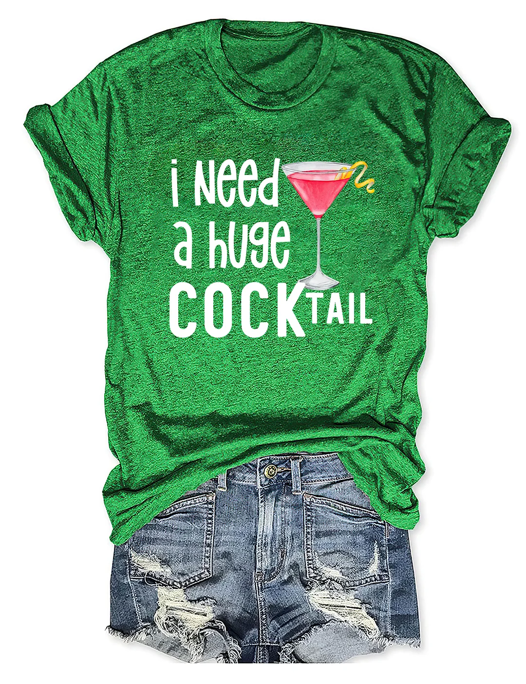 I Need A Huge Cocktail T-shirt