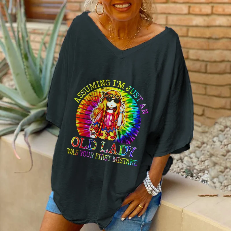 Oversized Assuming I'm Just An Old Lady Was Your First Mistake Printed Women Hippie T-shirt