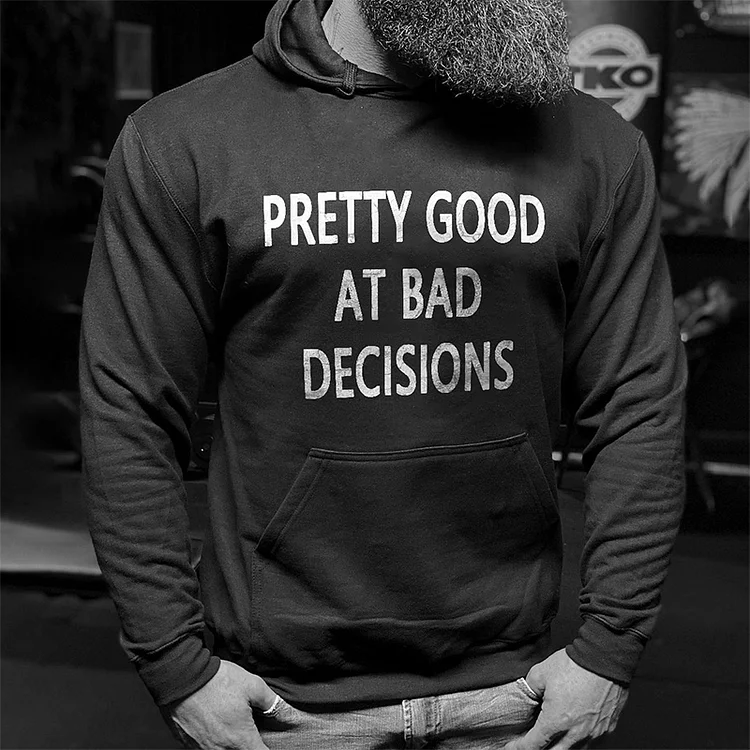 Pretty Good At Bad Decisions Hoodie