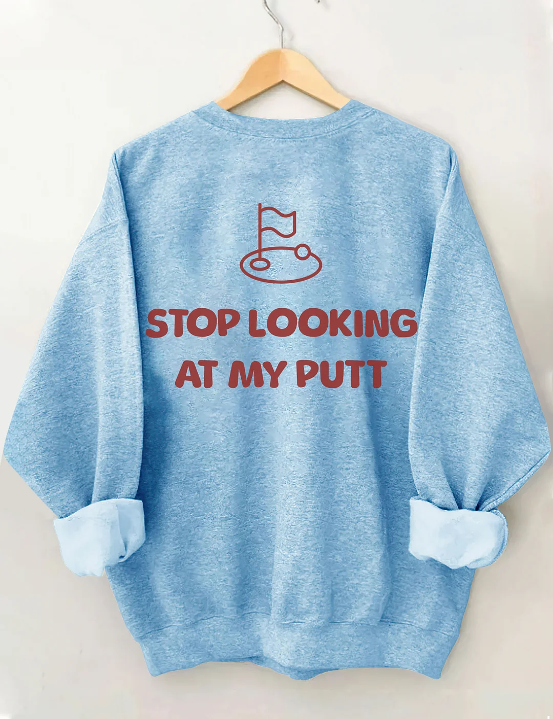 Stop Looking At My Putt Golf Sweatshirt