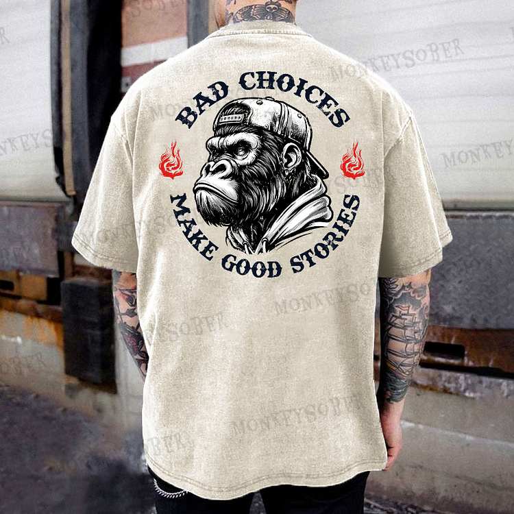 Bad Choices Make Good Stories Monkey  Washed T-Shirt