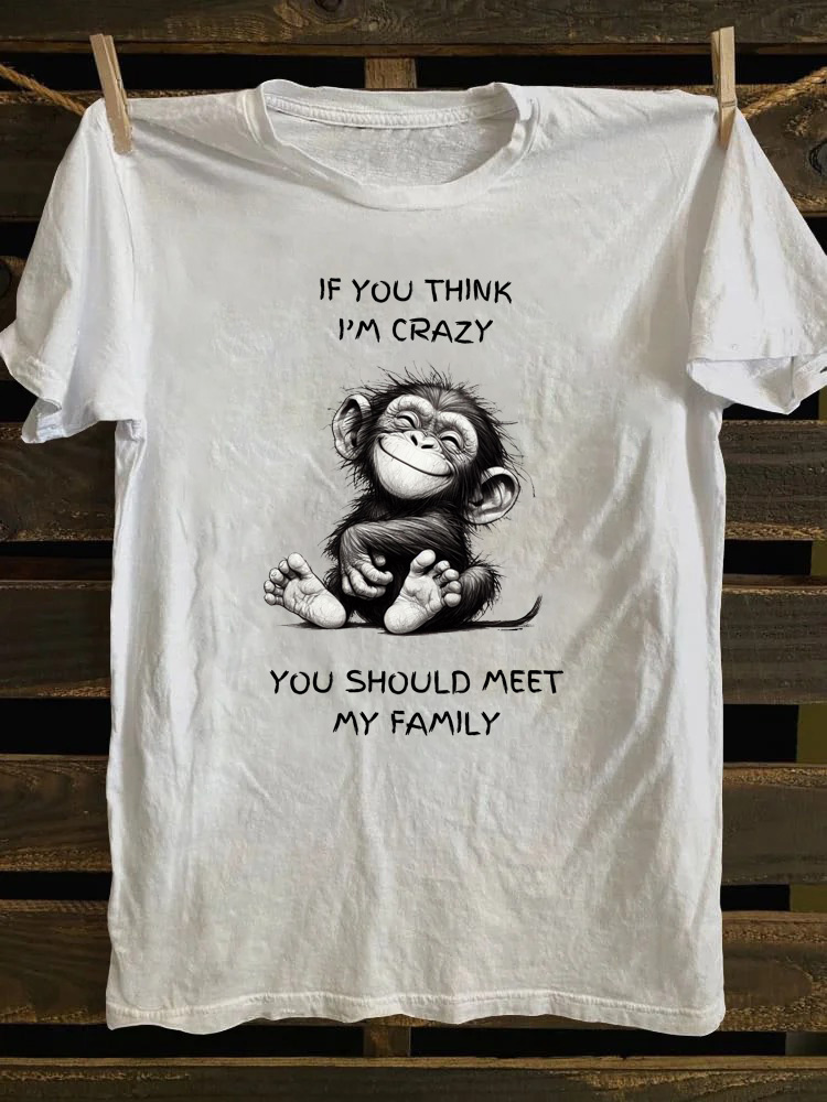 If You Think I'm Crazy You Should Meet My Family T-Shirt