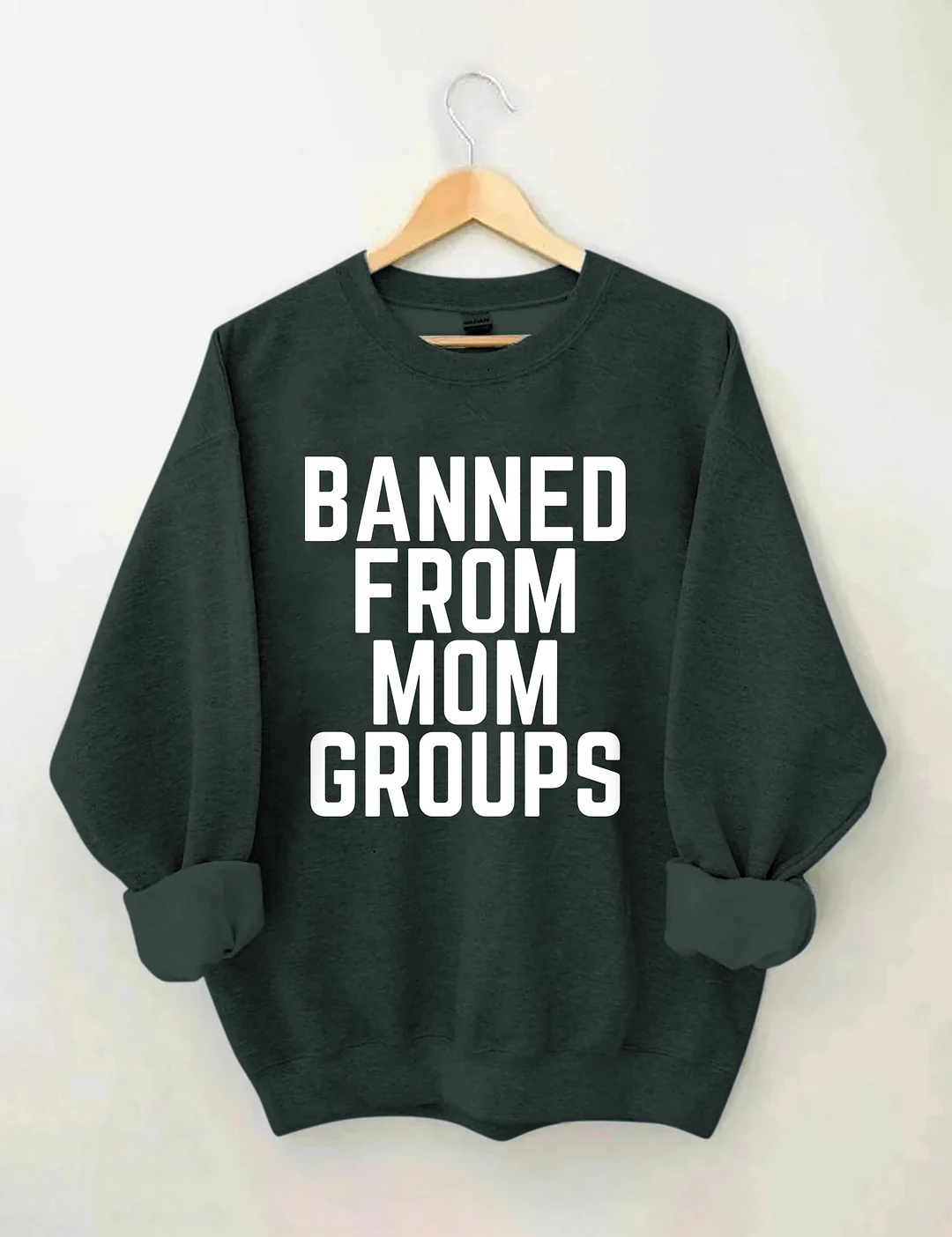 Banned From Mom Groups Sweatshirt