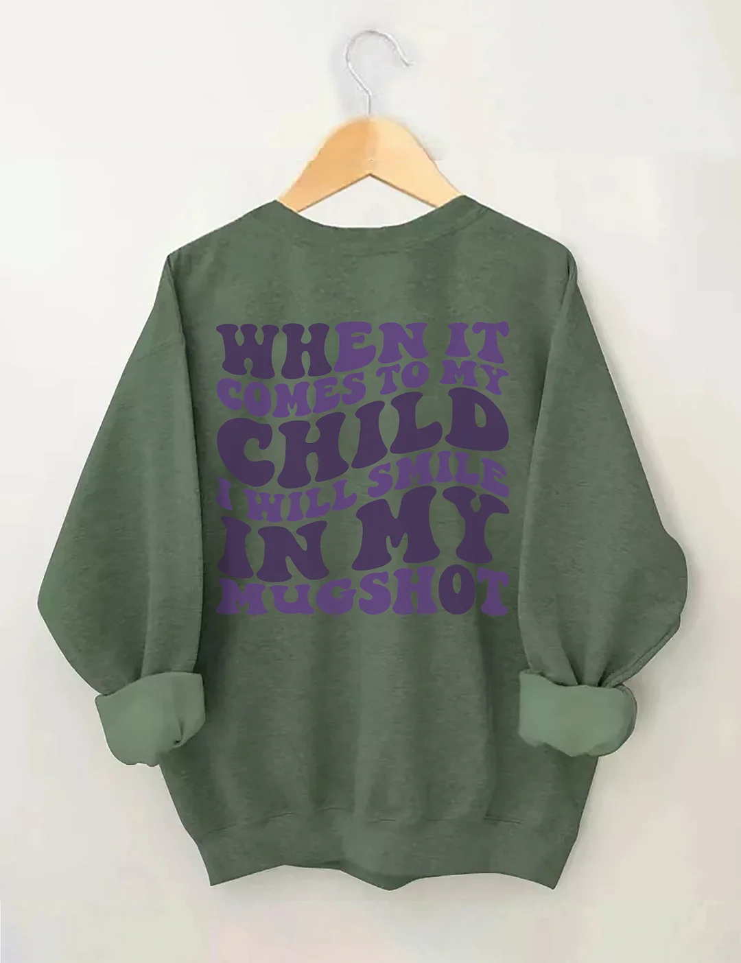 When It Comes To My Child I Will Smile In My Mugshot Sweatshirt
