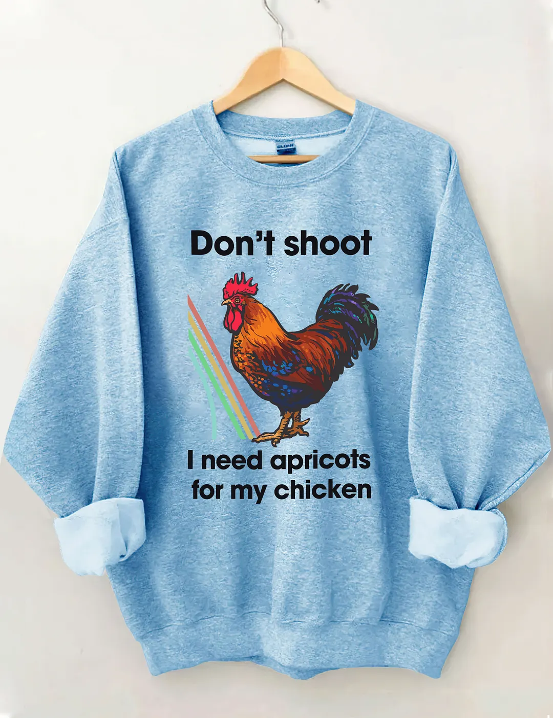 Don't Shoot I Need Apricots For My Chicken Sweatshirt