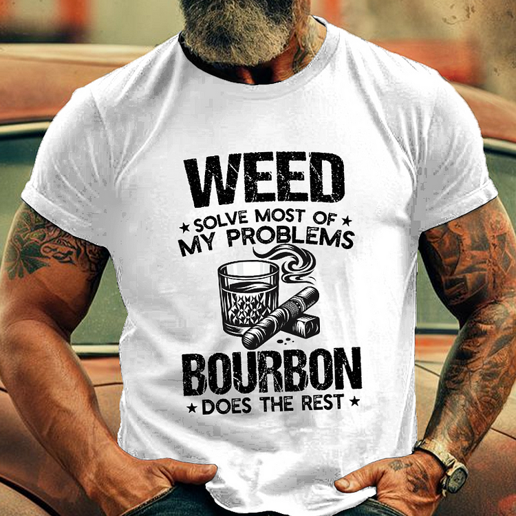 Weed Solve Most Of My Problems Bourbon Does The Rest Men's Fashion T-shirt