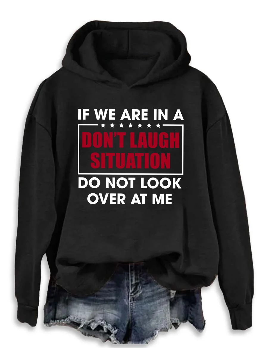 If We Are In A Don't Laugh Situation Hoodie