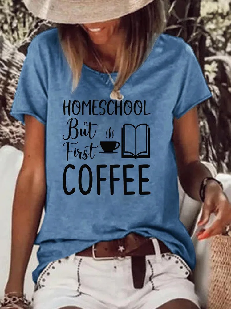 Homeschool But First Coffee Raw Hem Tee