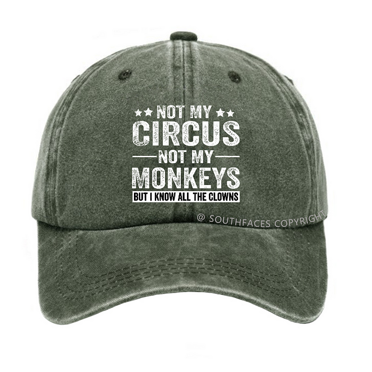 Not My Circus Not My Monkeys But I Know All The Clowns Sarcastic Hats