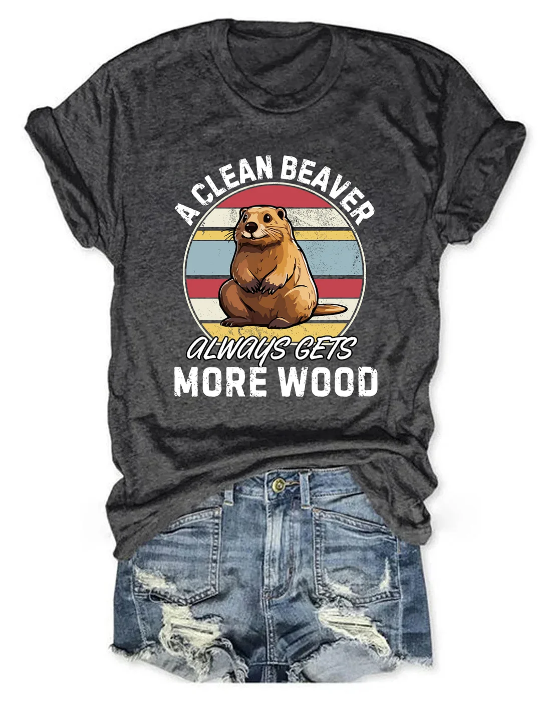A Clean Beaver Always Gets More Wood T-Shirt