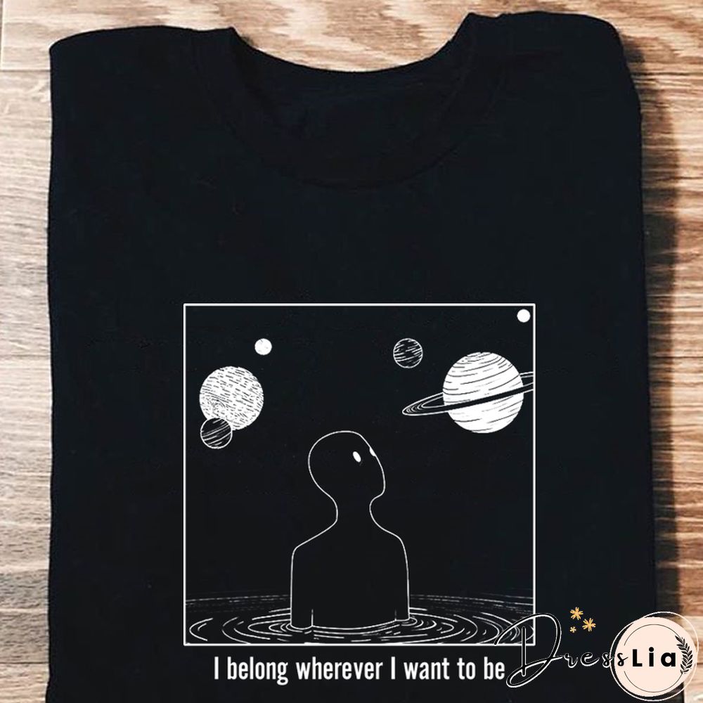 I Belong Wherever I Want To Be Graphic T Shirts Women 100% Cotton Short Sleeve Woman Tshirts Aesthetic T ShirtFor Women Tops