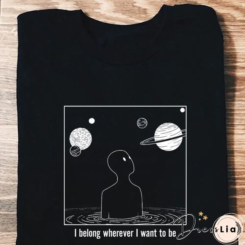 I Belong Wherever I Want To Be Graphic T Shirts Women 100% Cotton Short Sleeve Woman Tshirts Aesthetic T ShirtFor Women Tops