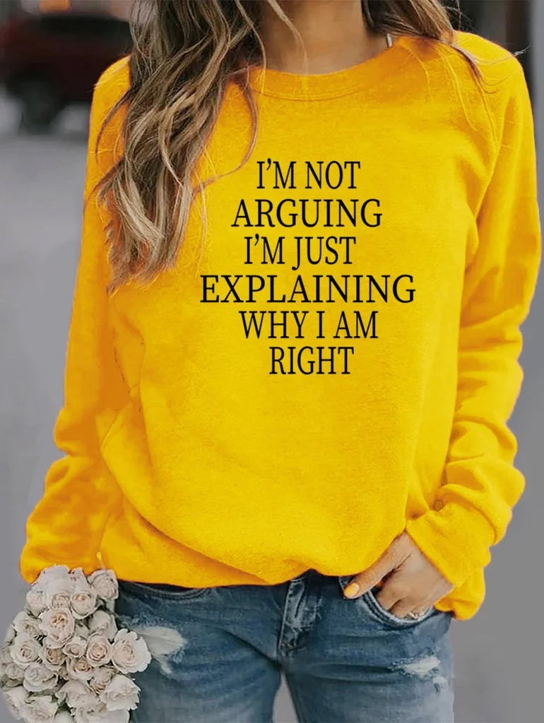 Women's I'm Not Arguing Slogan Sweatshirt