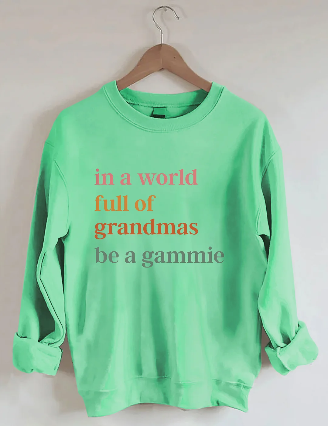 In A World Full Of Grandmas Be A Gammie Sweatshirt