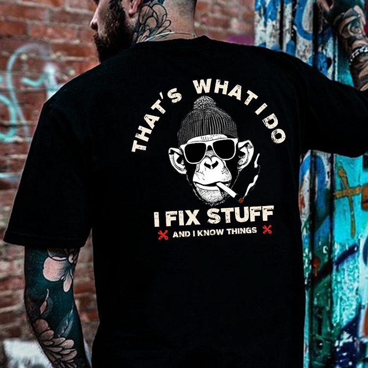 That's What I Do I Fix Stuff And I Know Things T-shirt