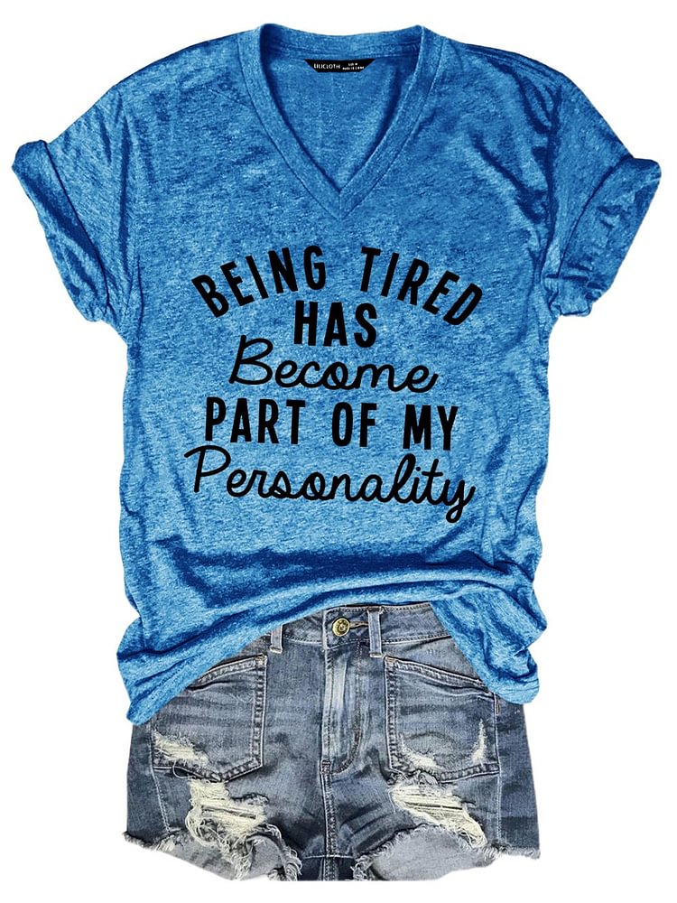 Bestdealfriday Being Tired Has Become Part Of My Personality Tee
