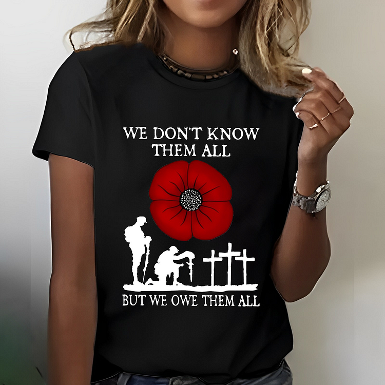 We Don't Know Them All But We Owe Them All T-shirt