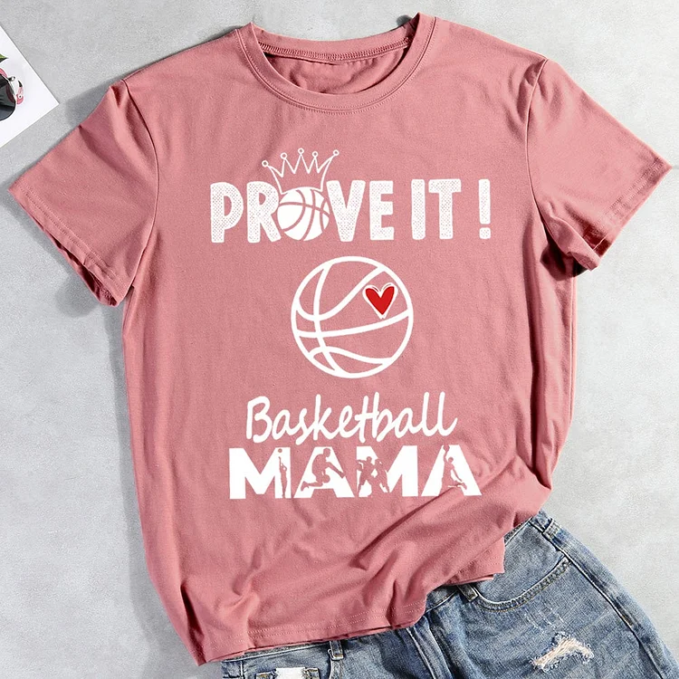 Prove It Basketball Mama  T-shirt Tee -012351