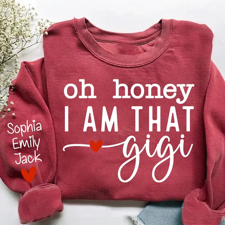 Personalized Gigi Grandma Sweatshirt, Custom Kids Names, Oh Honey I Am That Gigi Sweatshirt, Cute Gift for Grandma