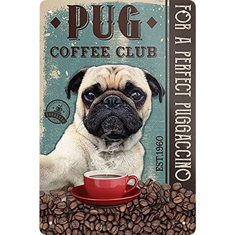 Pug Coffee Club - Vintage Tin Signs/Wooden Signs - 7.9x11.8in & 11.8x15.7in