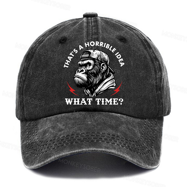 Personalized "That's A Horrible Idea What Time"  Custom Washed Baseball Caps