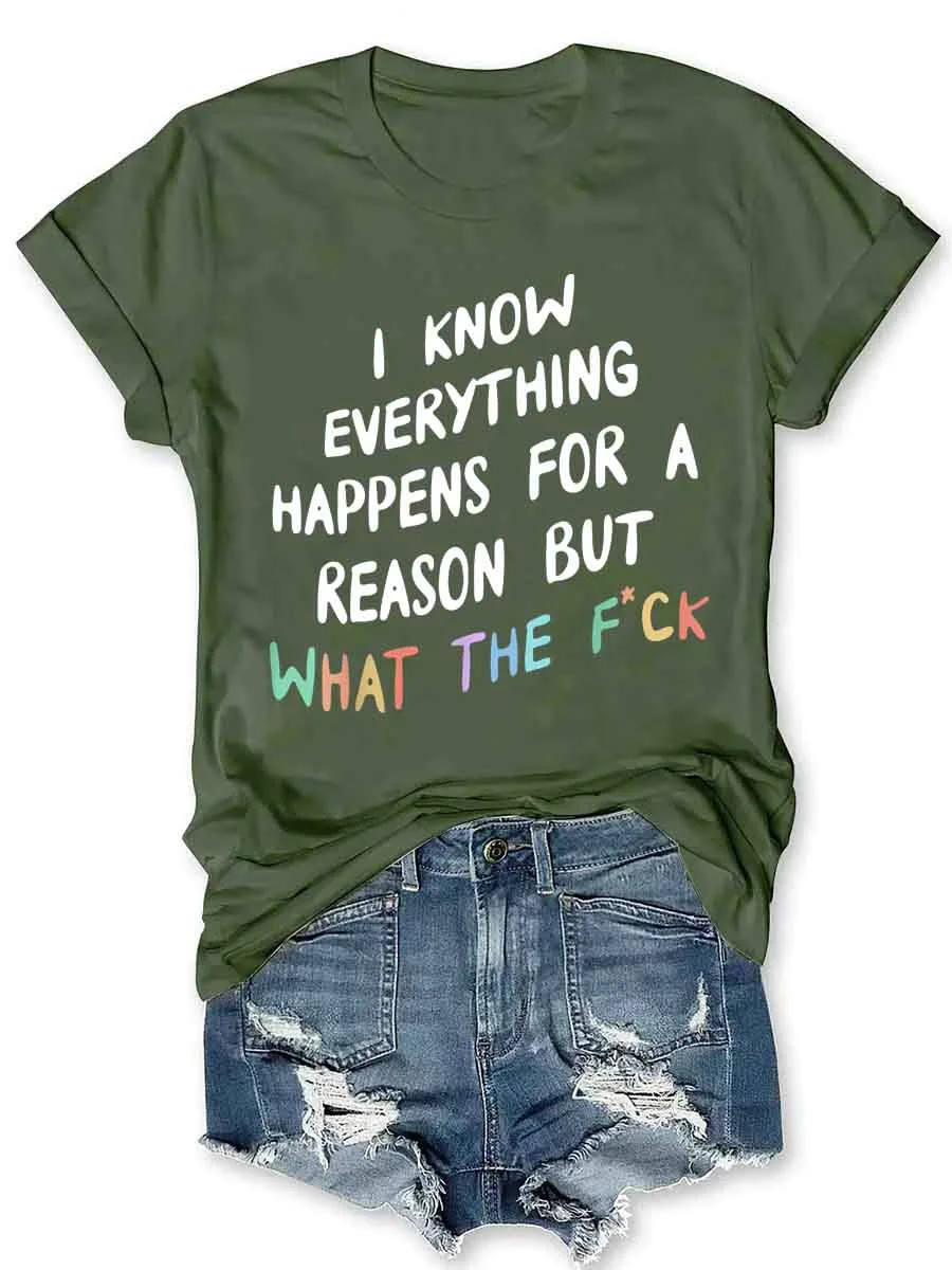 I Know Everything Happens For A Reason T-Shirt