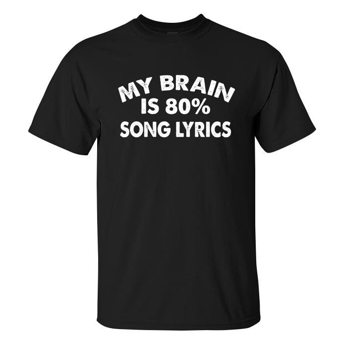 My Brain Is 80% Song Lyrics T-shirts - Livereid