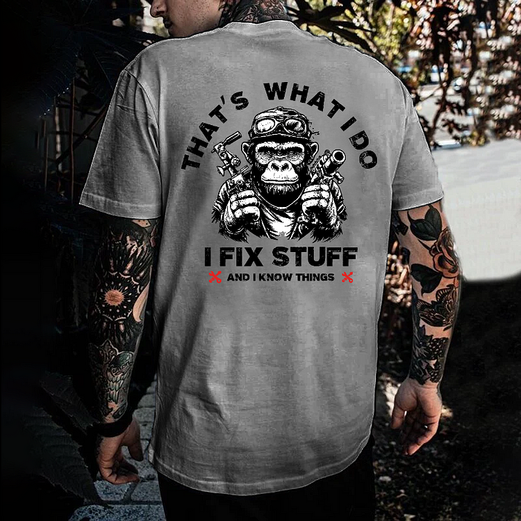 That's What I Do I Fix Stuff And I Know Things T-shirt