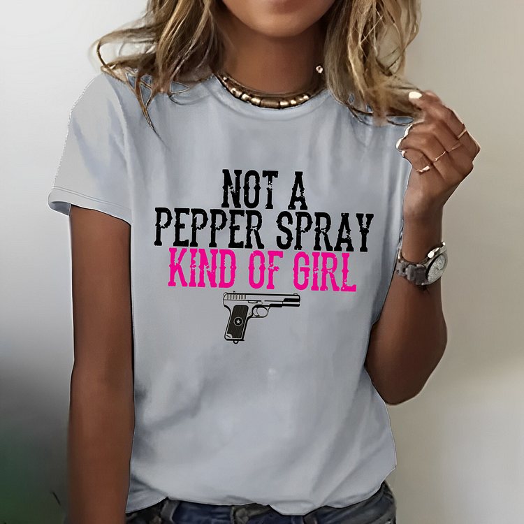 Not A Pepper Spray Kind Of Girl T-shirt