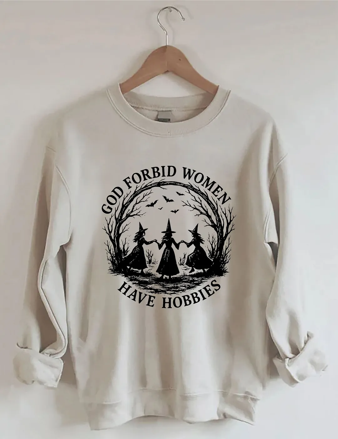 God Forbid Women Have Hobbies Sweatshirt