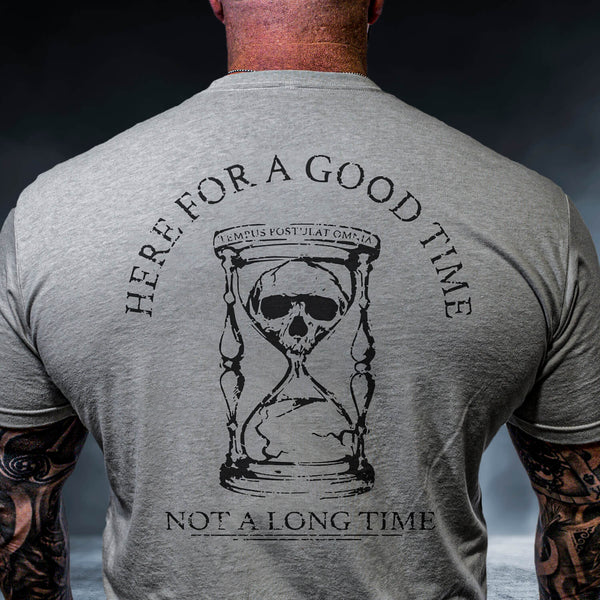 HERE FOR A GOOD TIME T-SHIRT