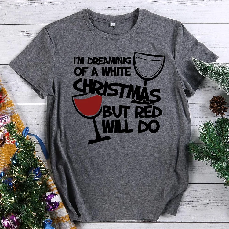 I'm dreaming of a white christmas wine T-Shirt-614789-Annaletters