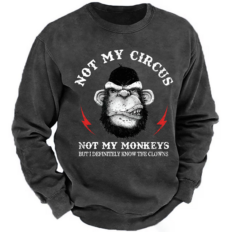 Not My Circus Not My Monkeys But I Know All The Clowns Sweatshirt-Custom Your Name