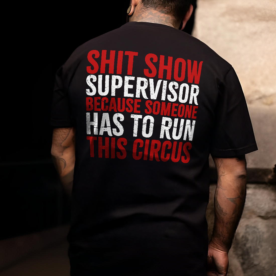 Shit Show Supervisor Because Someone Has To Run This Circus Printed Men's T-shirt