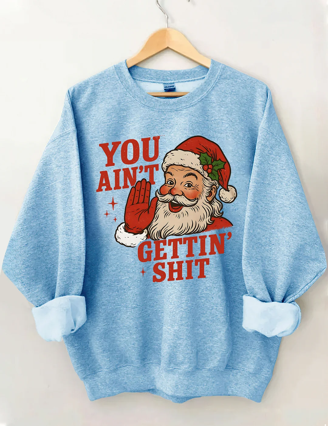 You Ain't Cettin'Shit Christmas Sweatshirt