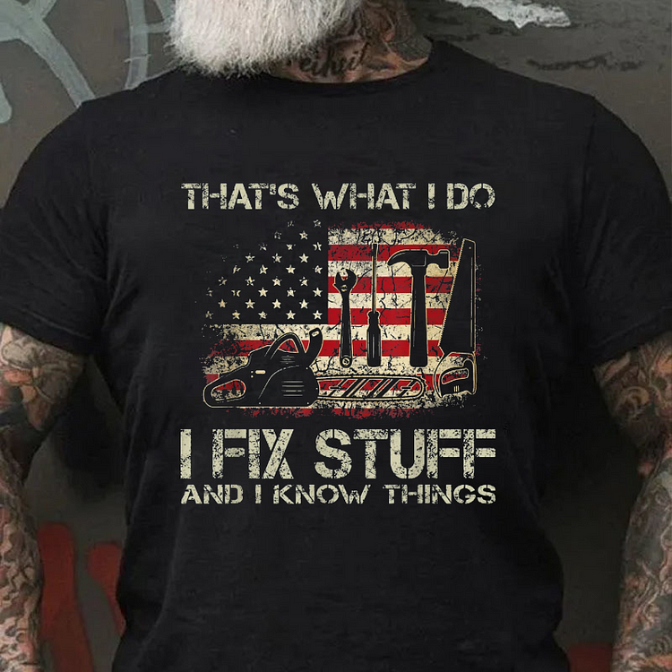 That's What I Do I Fix Stuff And I Know Things Flag Print T-shirt
