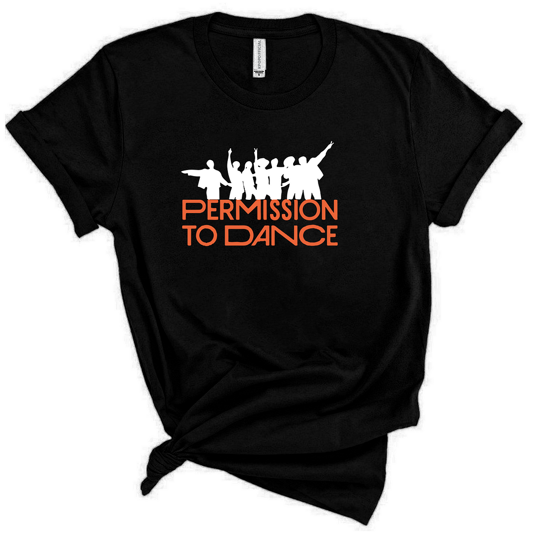 New Arrival Permission To Dance T-Shirt, Sweatershirt ,Tank Top